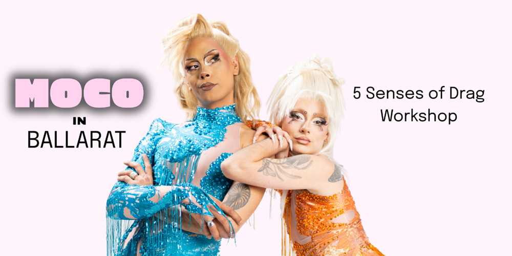 Two drag performers promote 5 Senses of Drag Workshop Ballarat