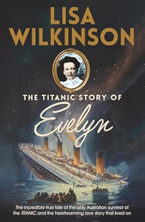 Book cover of The Titanic Story of Evelyn by Lisa Wilkinson