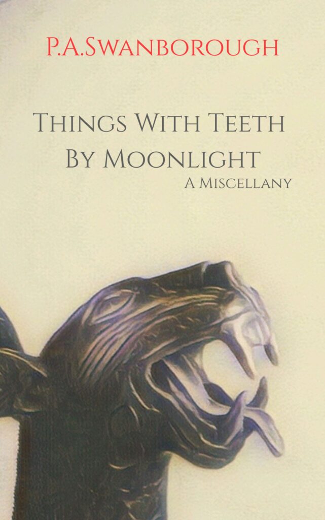 Book cover of Things With Teeth By Moonlight by P.A. Swanborough