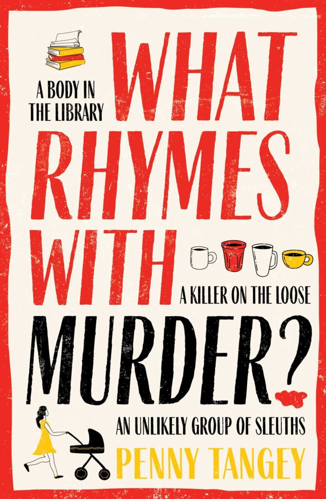 Book cover of What Rhymes With Murder by Penny Tangey