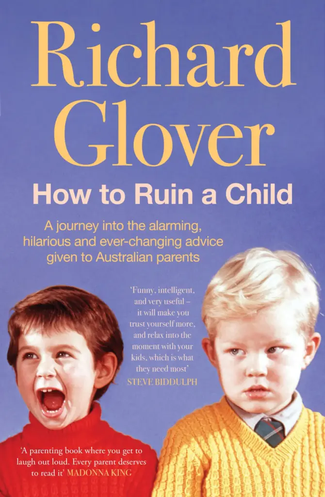 Book cover of How to Ruin a Child by Richard Glover