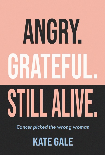 Book cover: Angry. Grateful. Still Alive. by Kate Gale