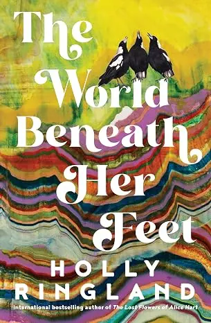 Book cover of The World Beneath Her Feet by Holly Ringland